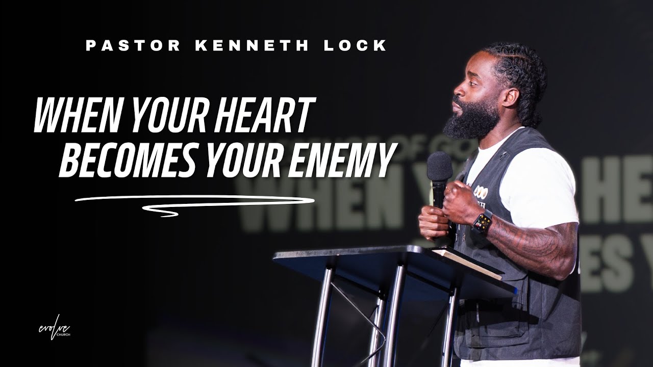 When Your Heart Becomes Your Enemy | Jeremiah 17:9 |Kenneth Lock II | Evolve Church