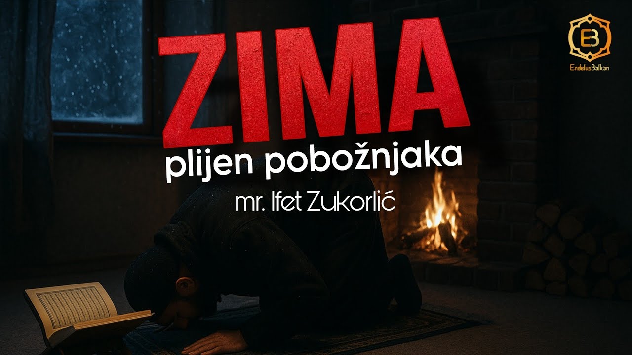ZIMA JE PLIJEN POBOŽNJAKA - mr. Ifet Zukorlić