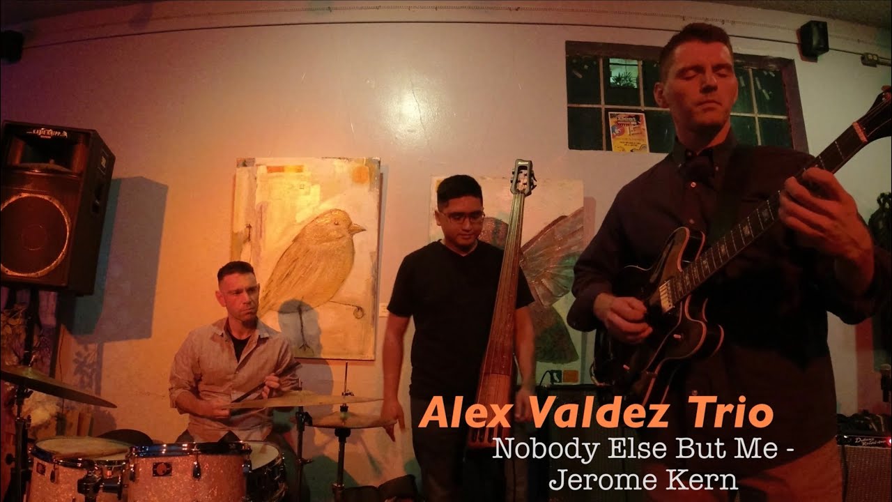 Alex Valdez Trio: Nobody Else But Me - Jerome Kern