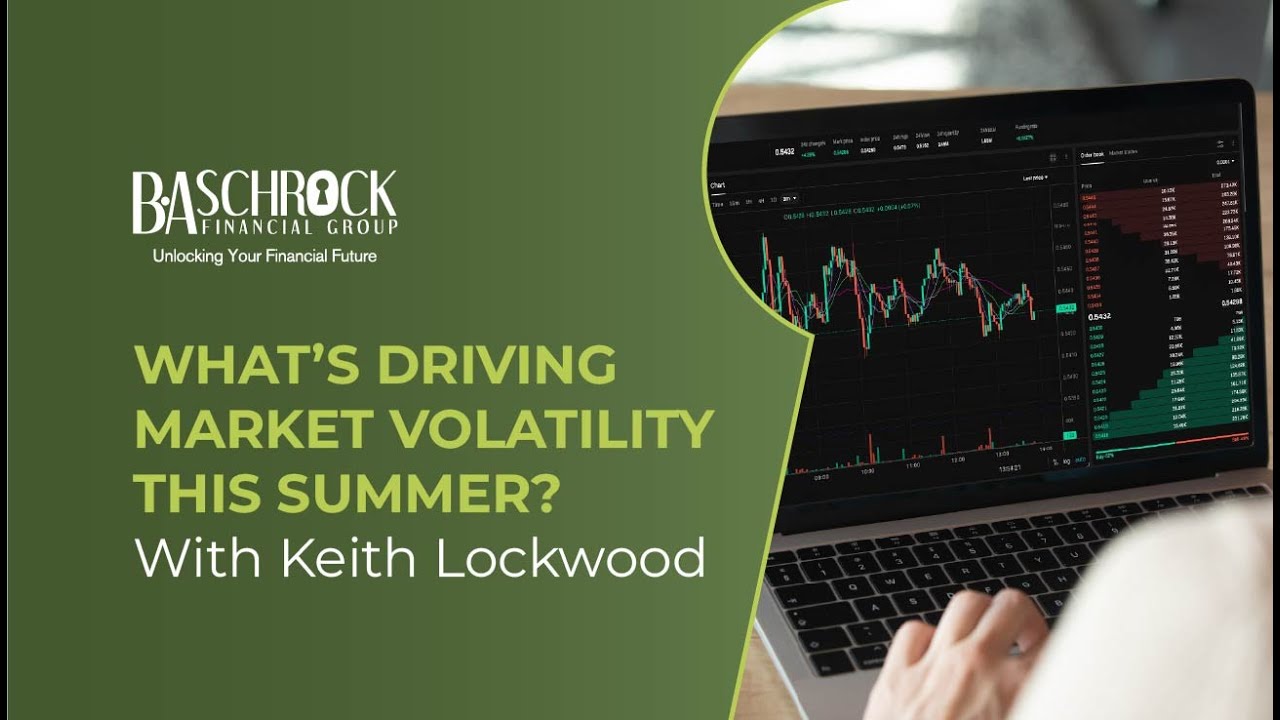 What’s Driving Market Volatility This Summer? With Keith Lockwood