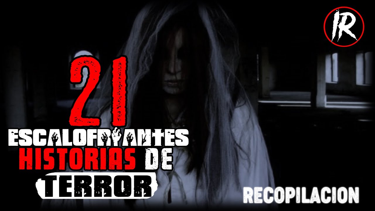 21 ESCALOFRIANTES HISTORIAS DE TERROR │ (Historias De Terror) HDH
