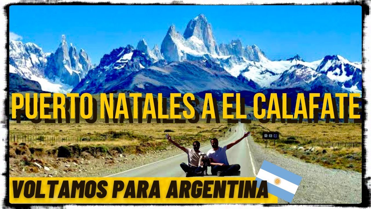 DE PUERTO NATALES CHILE A EL CALAFATE ARGENTINA DE CARRO | INICIAMOS A RUTA 40 | @Eiviajantes