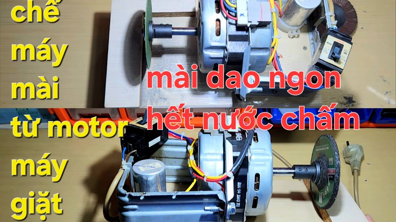 review chi tiết cách chế máy mài từ motor máy giặt củ chạy bao mạnh