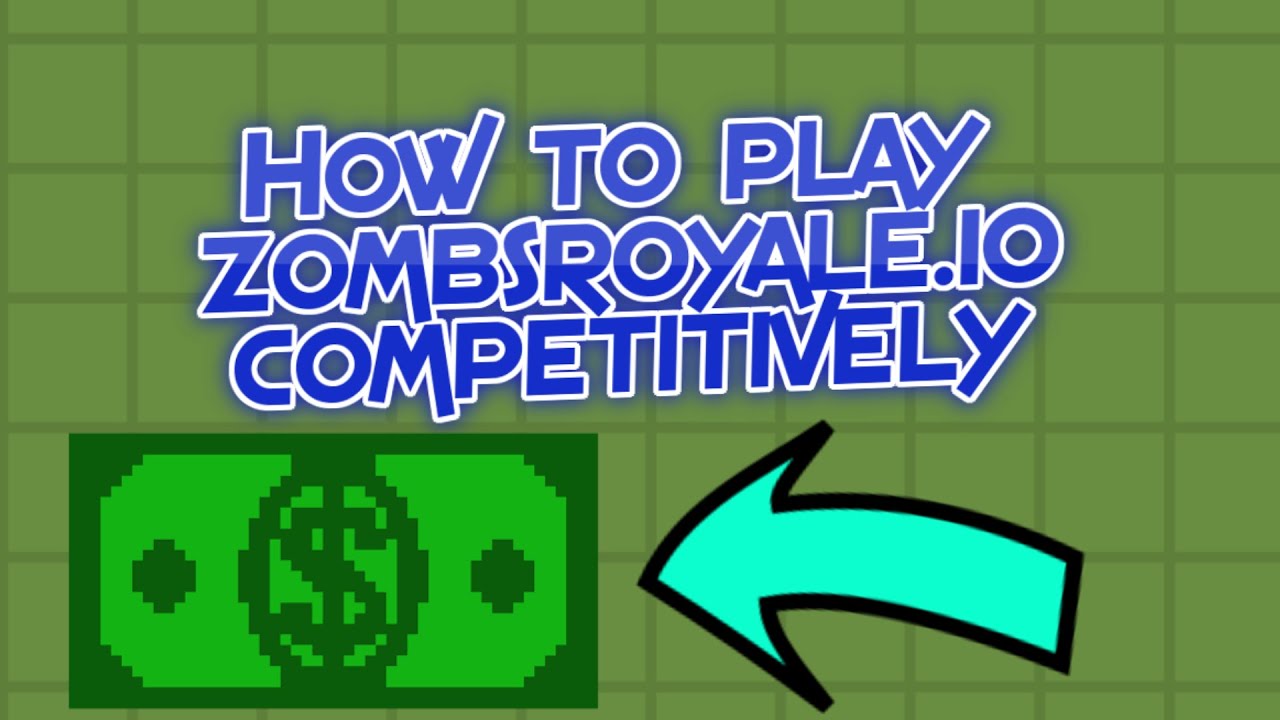 How to play Zombsroyale Competitive