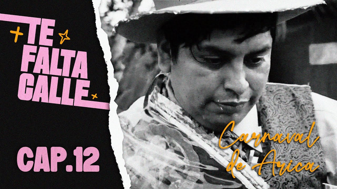 TE FALTA CALLE | Carnaval de Arica