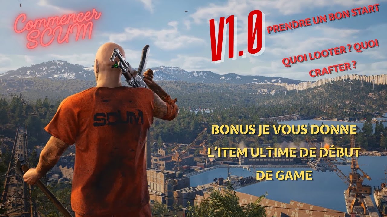 SCUM - 1.0 - Tuto - Comment bien débuter son aventure et en bonus l'item ultime à crafter