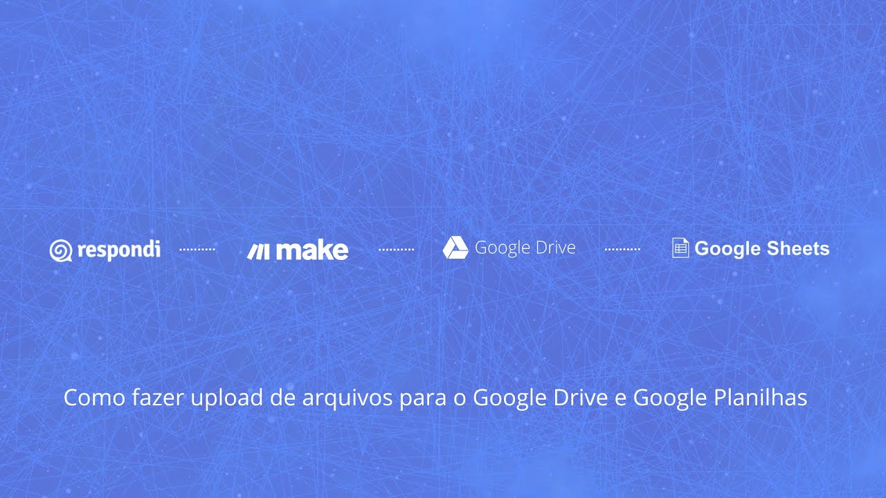 Envie arquivos do Respondi para o Google Drive e Planilhas via Make Webhooks