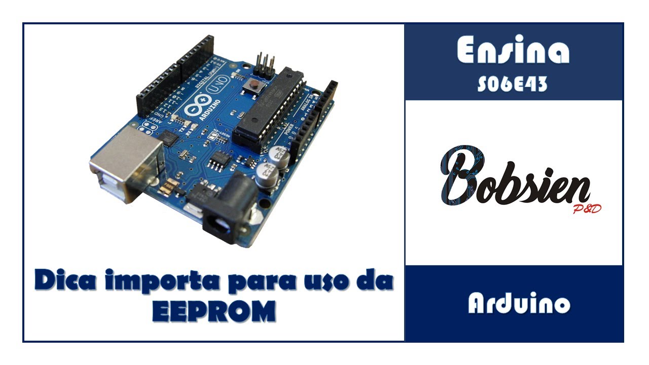 S06E43 - Arduino - Aprenda como armazenar dados na EEPROM (maiores 1byte)