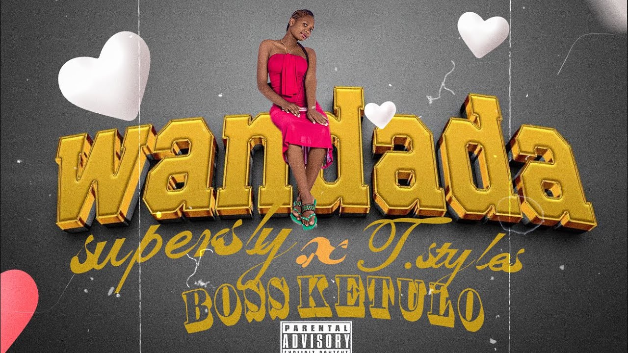 Supersly_Wandada_ft_Boss Ketulo_& _T.Styles (Official Video)