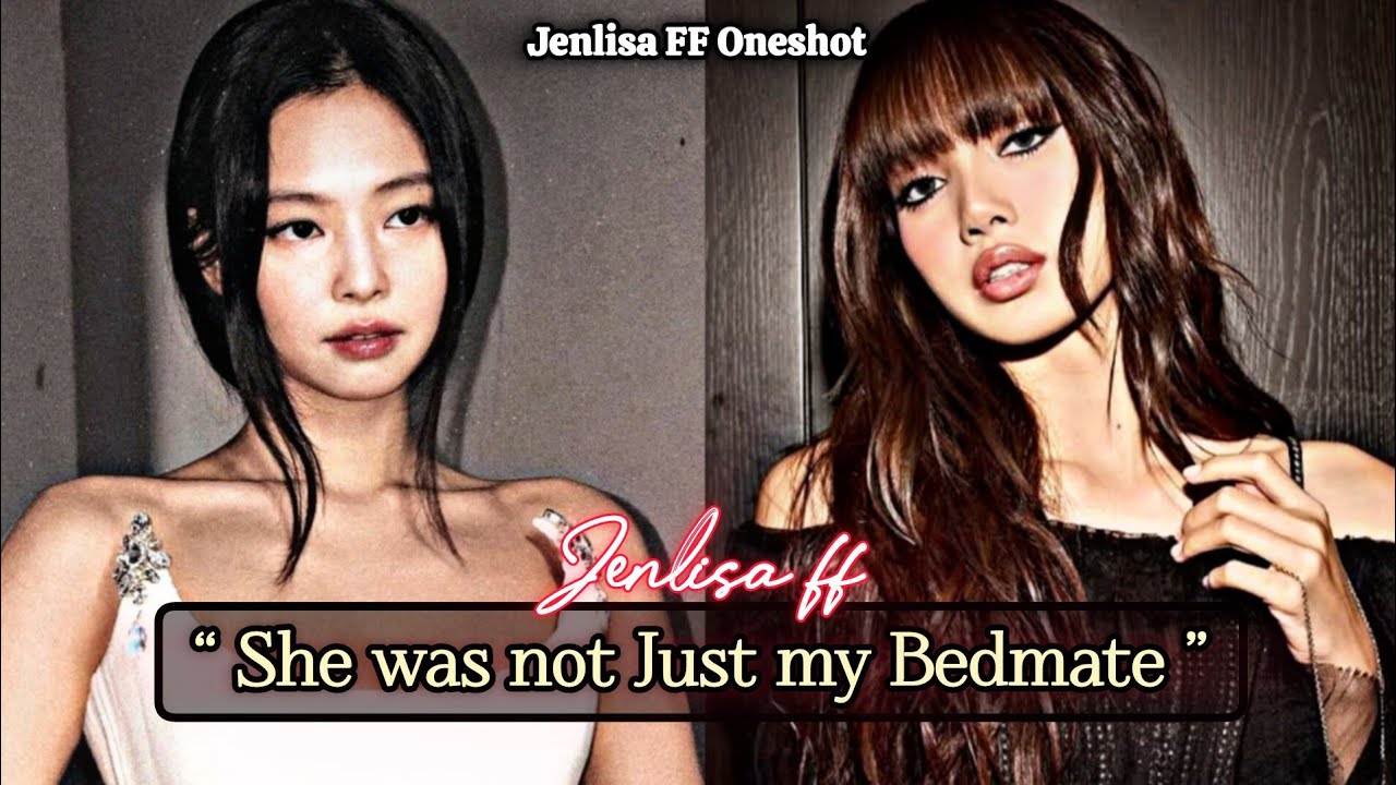 She was not just my Bedmate | Jenlisa FF New Oneshot 