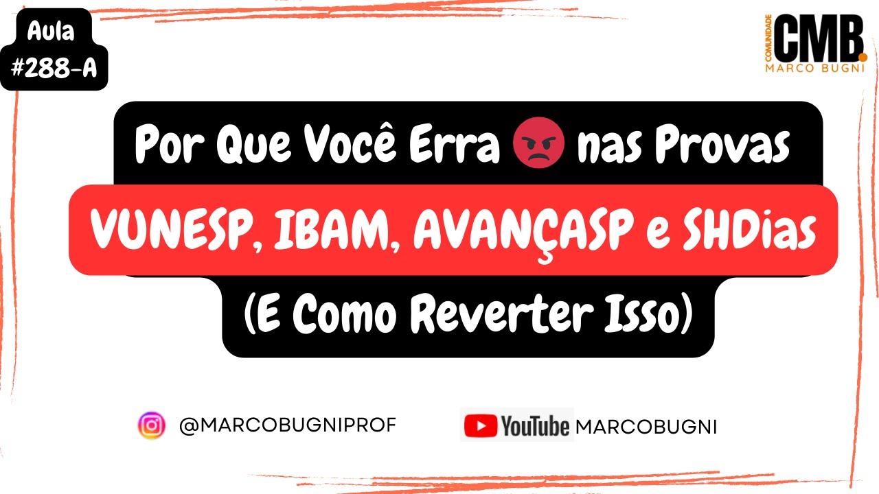 Aula #288A - Por Que Você Erra nas Provas VUNESP, IBAM, AVANÇASP e SHDias (E Como Reverter Isso)