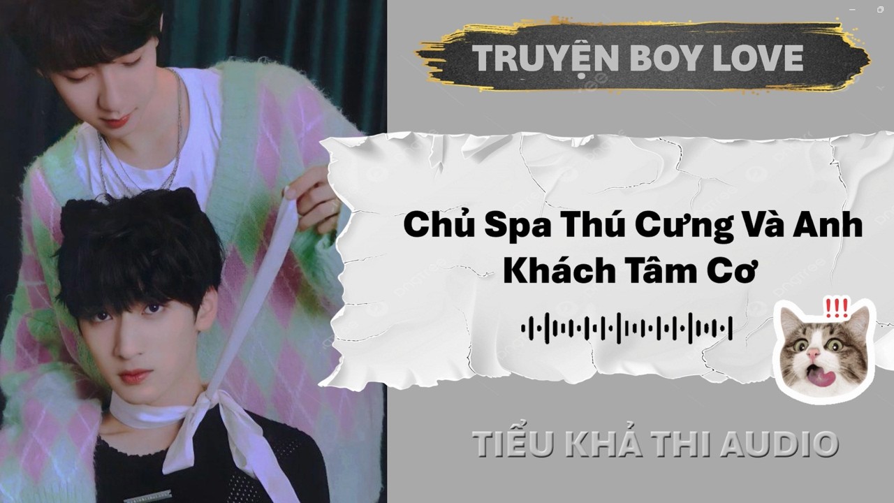 Chủ Spa Thú Cưng Và Anh Khách Tâm Cơ | Đam Mỹ Audio