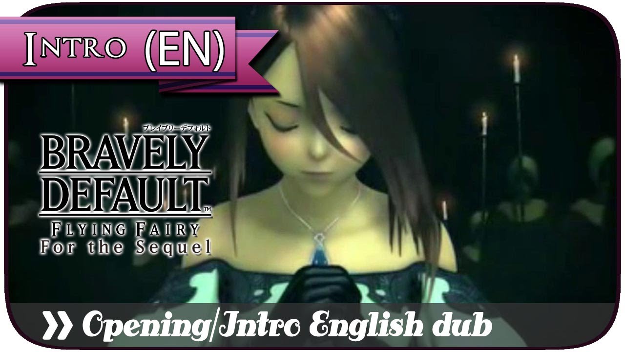 「Bravely Default」Intro Prologue English DUB