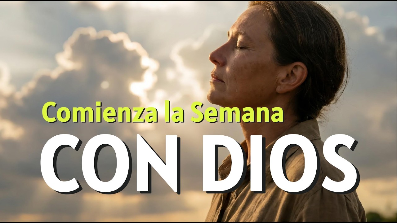 Comienza la Semana con Dios