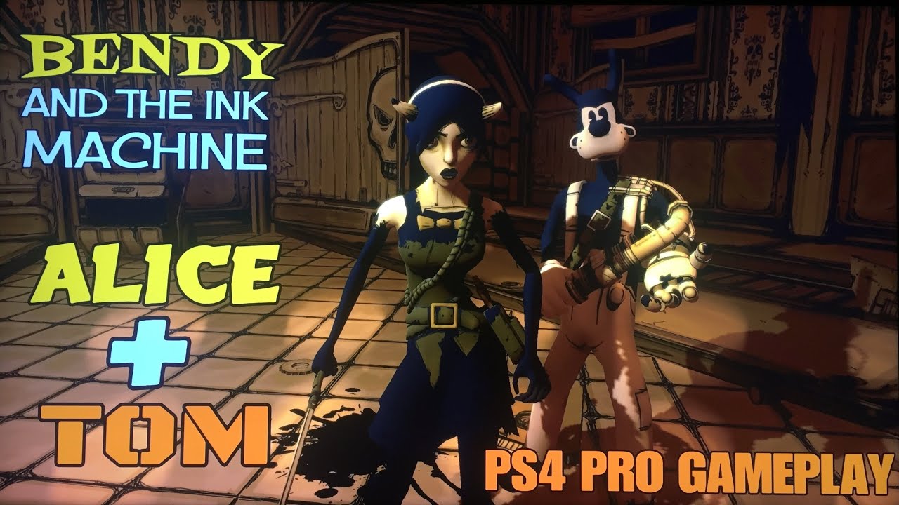 BENDY AND THE INK MACHINE - PS4 PRO GAMEPLAY - CHAPTER 5 - ALICE AND TOM