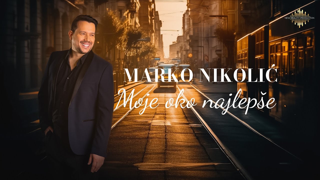 Marko Nikolić - Moje oko najlep&scaron;e - (Official Lyrics Video) 2024