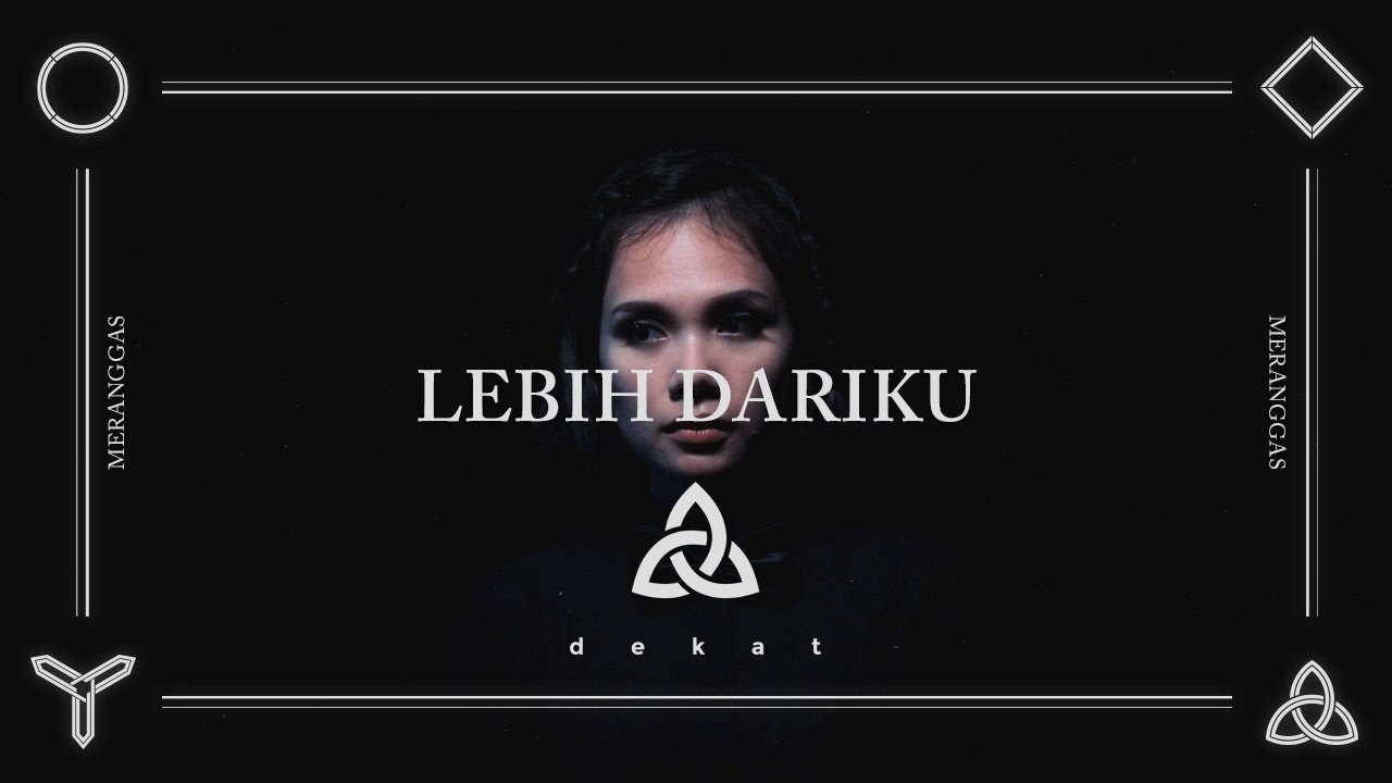 DEKAT - Lebih Dariku (Official Music Video)