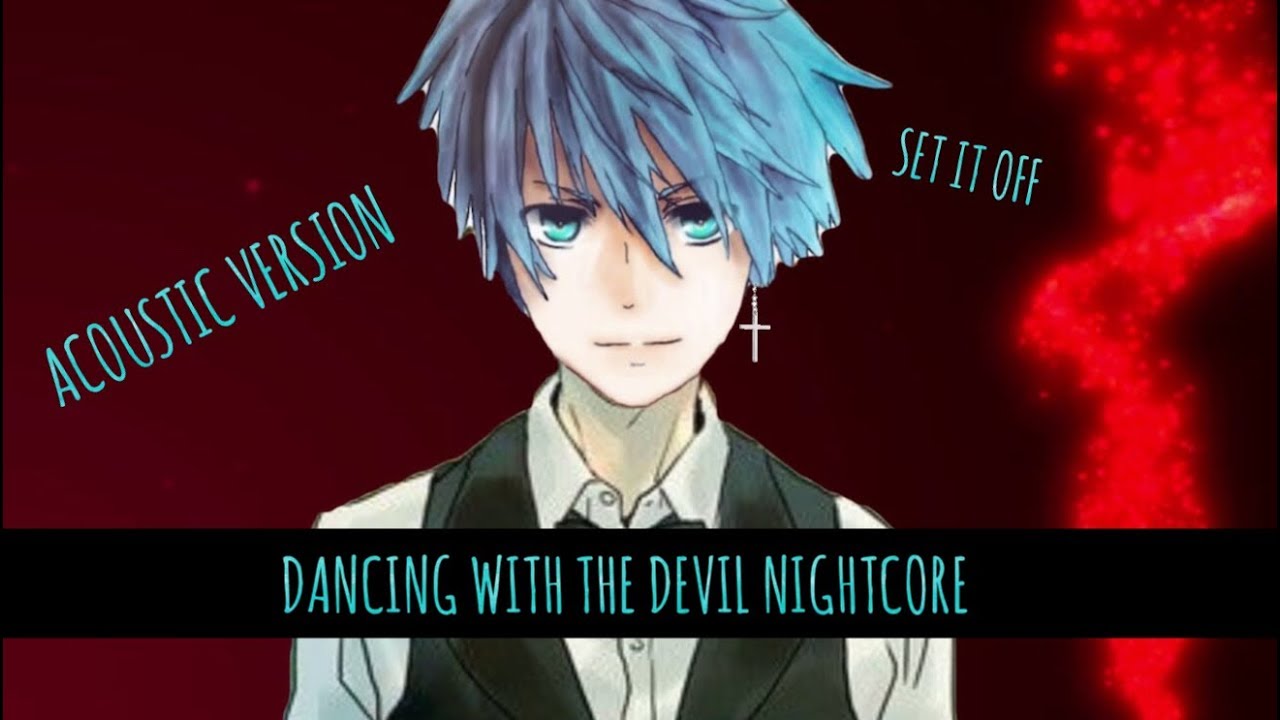 Dancing with the Devil (Acoustic) Lyrics Nightcore - Set it Off