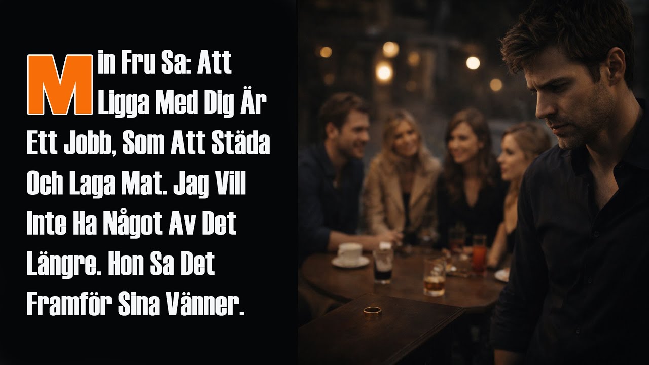Min Fru Sa: Att Ligga Med Dig Är Ett Jobb, Som Att Städa Och Laga Mat. Jag Vill Inte Ha Något Av Det