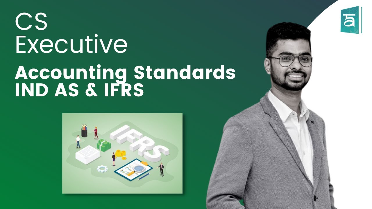 CS Executive | Accounting Standards , IND AS and IFRS