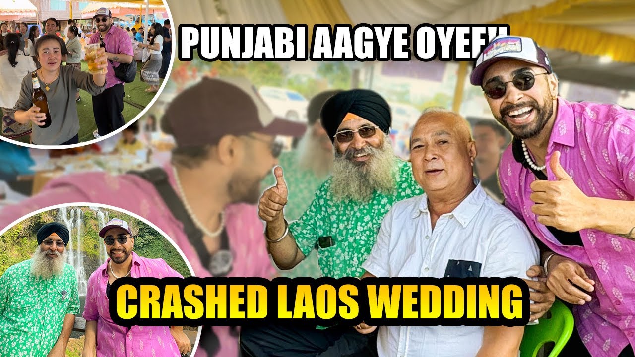 Crashed Laos Wedding in Laos 🇱🇦 | Punjabi Aagye Oye😂