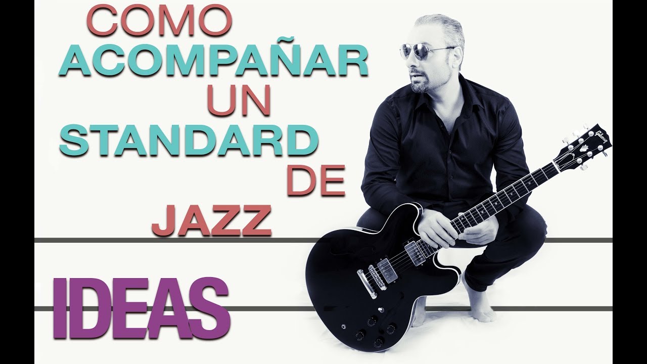 APRENDE A ACOMPAÑAR CUALQUIER ESTANDAR DE JAZZ EN GUITARRA