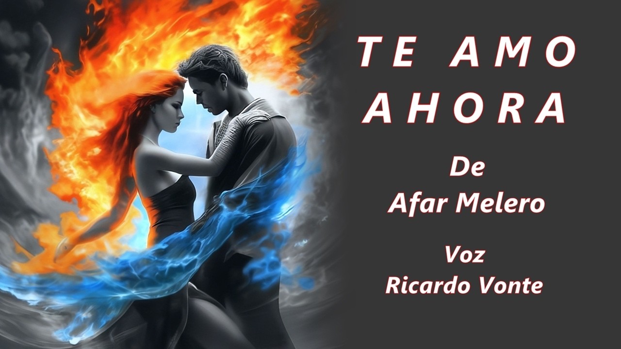 TE AMO AHORA - De Afar Melero - Voz: Ricardo Vonte