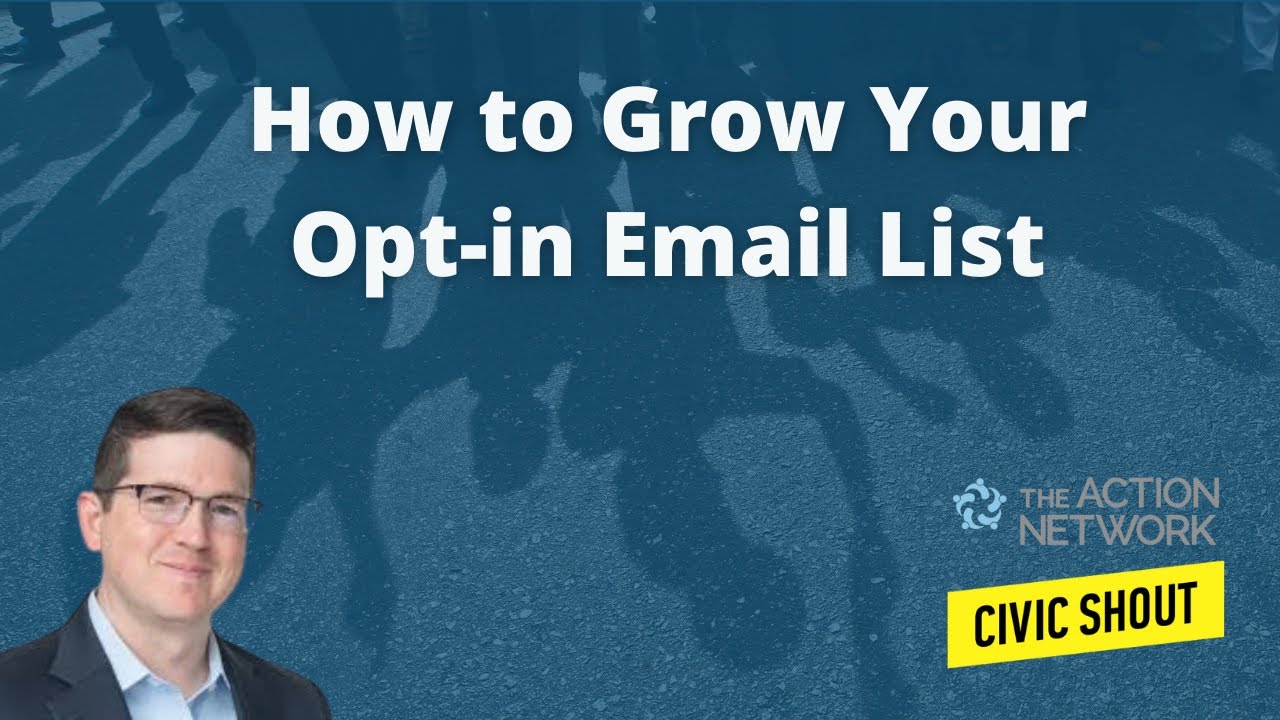 How to Grow Your Opt-in Email List with Civic Shout & Action Network
