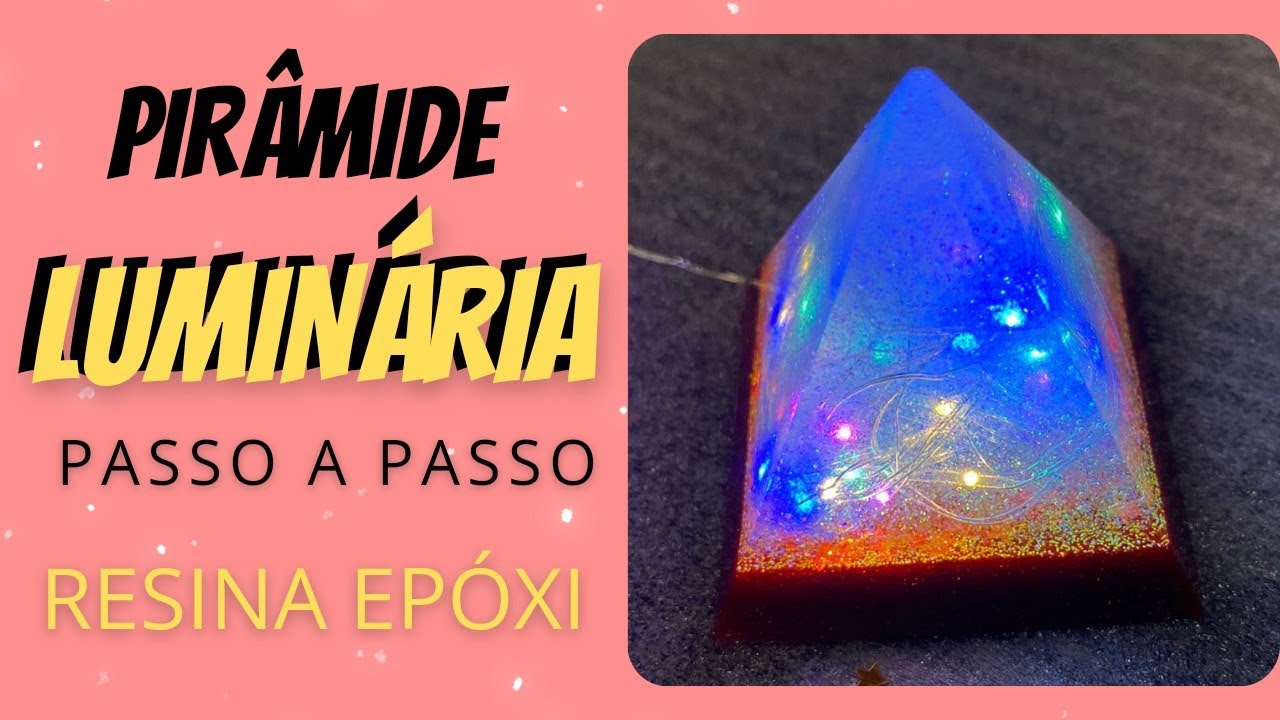 PIRÂMIDE LUMINÁRIA DE RESINA EPÓXI passo a passo - Fernanda Fernandes
