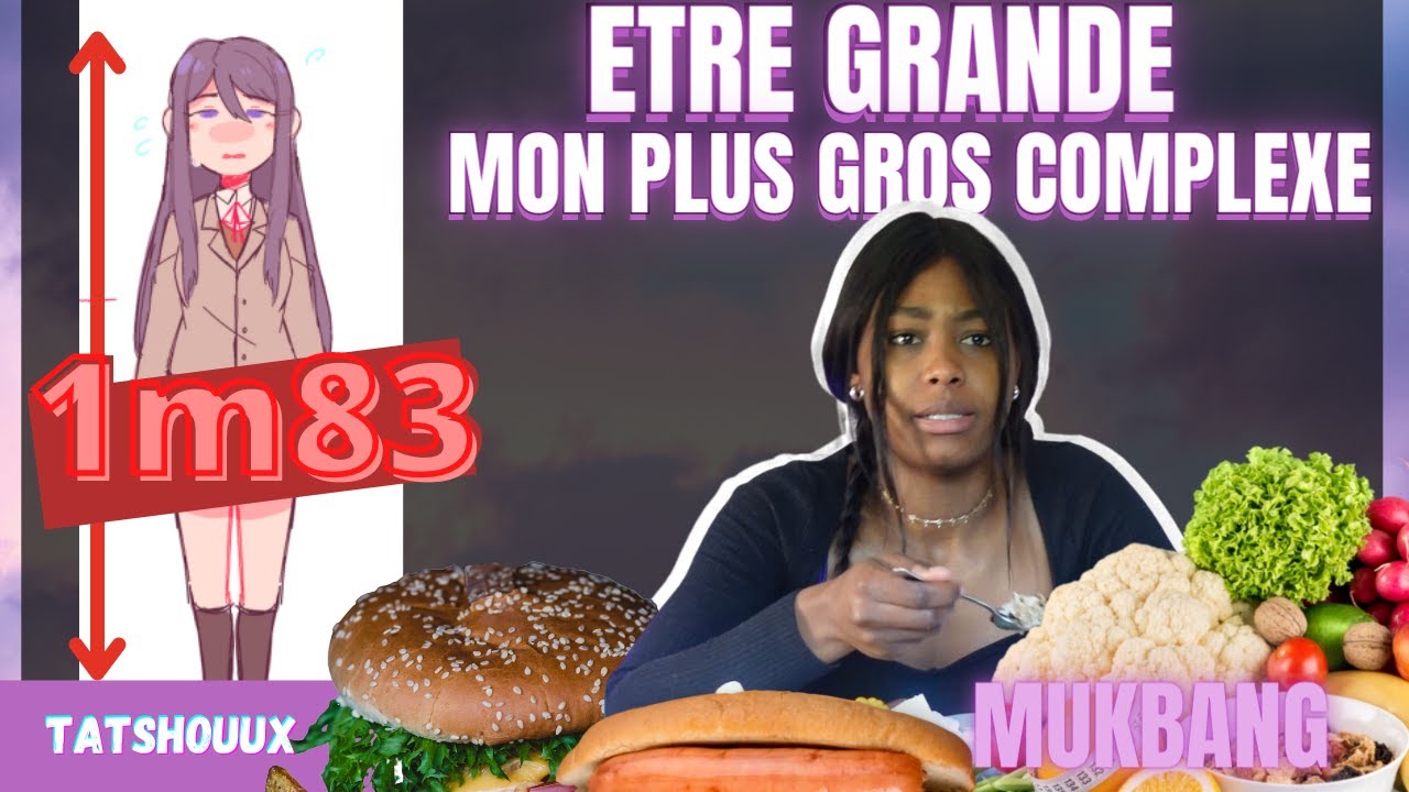 #MUKBANG / TALK: ETRE GRANDE! COMPLEXE?!? Je fais 1m83 ET je m'assume enfin. Comment se décomplexer!