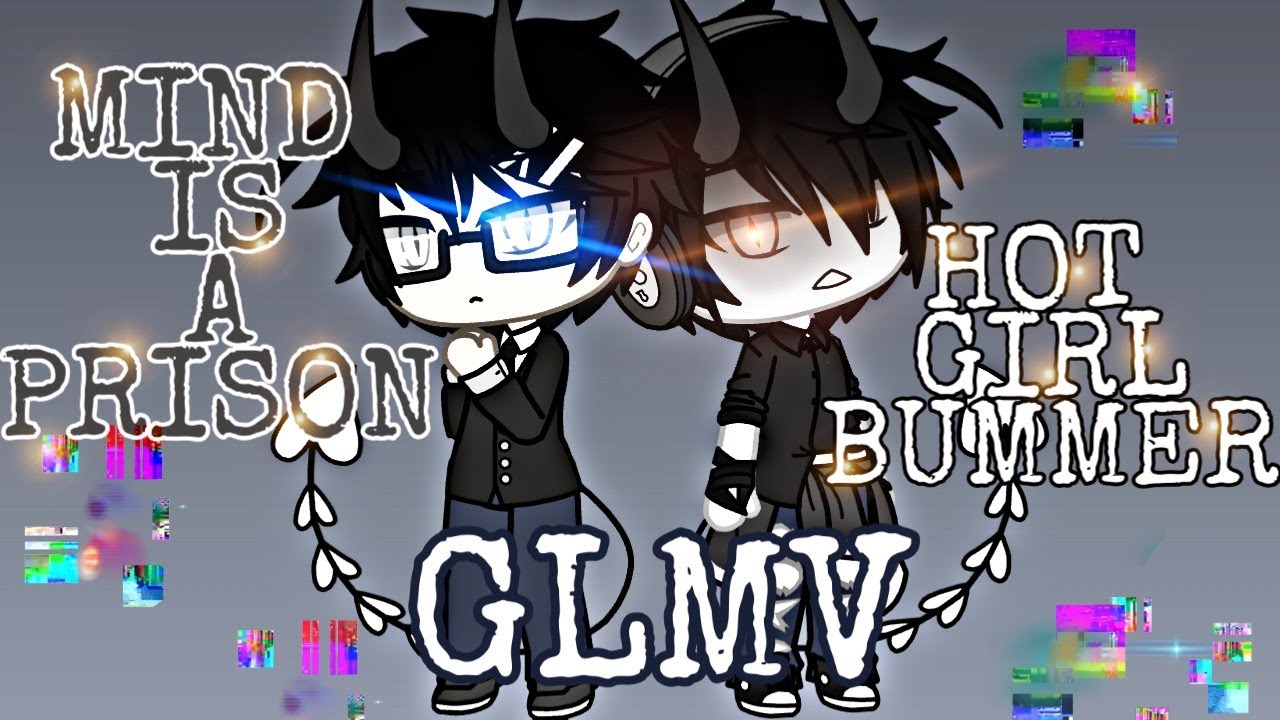 Mind is a prison & Hot girl bummer || GLMV || WARNING!! ( flash, blood, swearing) || itzMeH_MiA ||