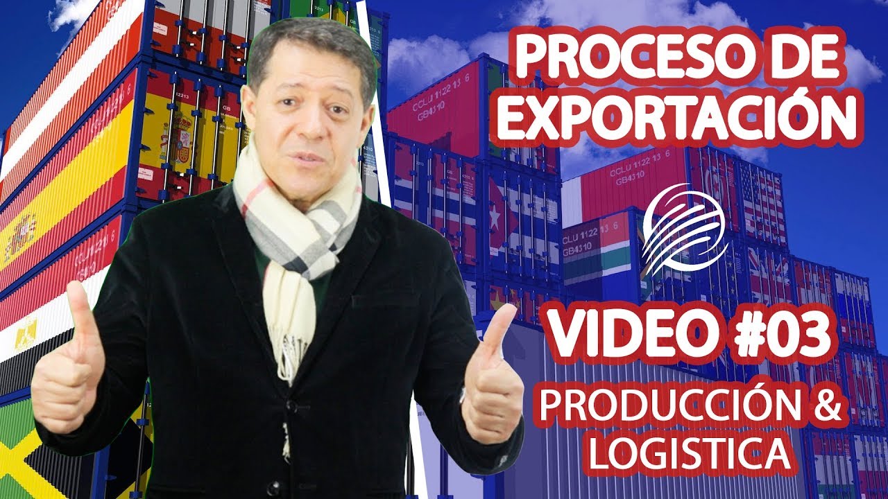 PROCESO DE EXPORTACIÓN | 3º PRODUCCIÓN Y LOGISTICA