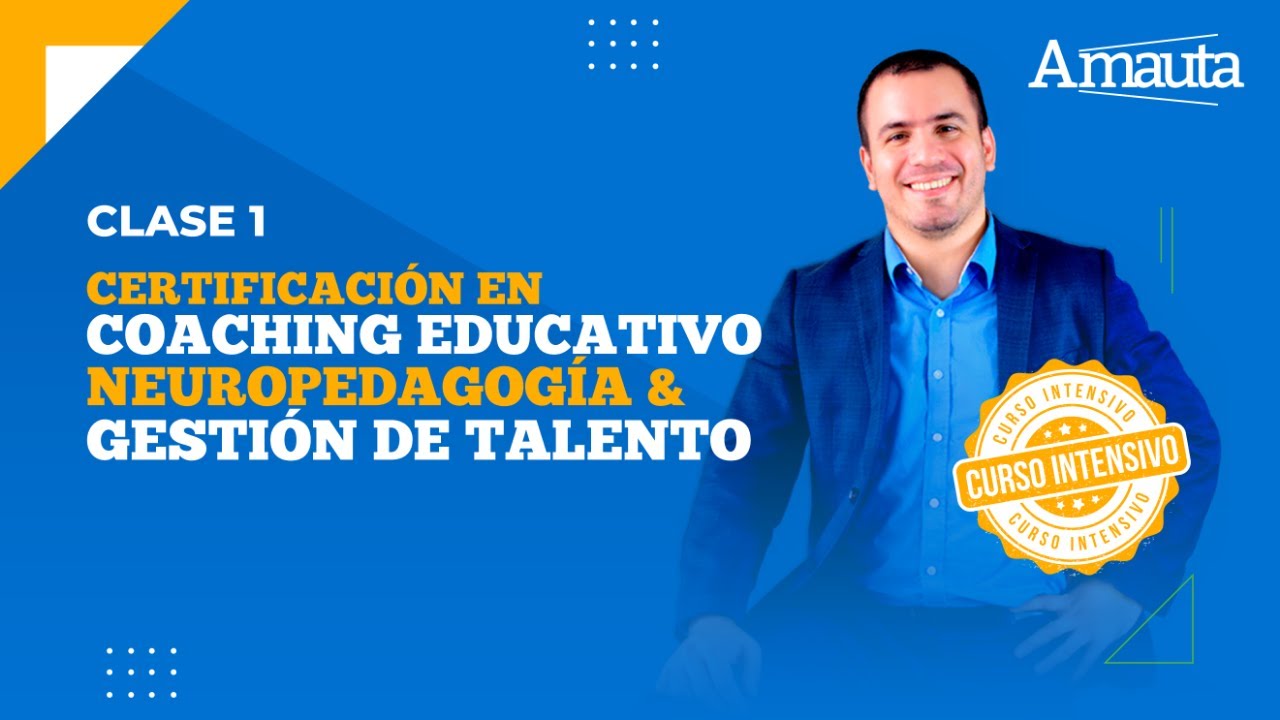 Clase 1: Certificación Gratuita en Coaching educativo, Neuropedagogía y gestión de talento.