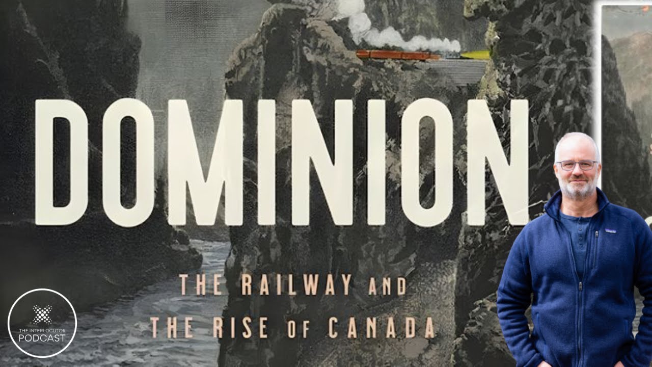 Canada Pacific Railway History - Stephen R. Bown - The Interlocutor Podcast Ep. 25