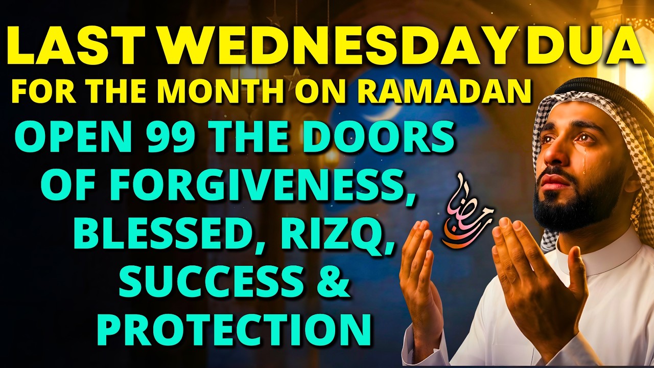 Last Wednesday Dua of Ramadan ♥ Powerful Prayer On Prosperity, Blessed, Rizq & Key Solve All Problem
