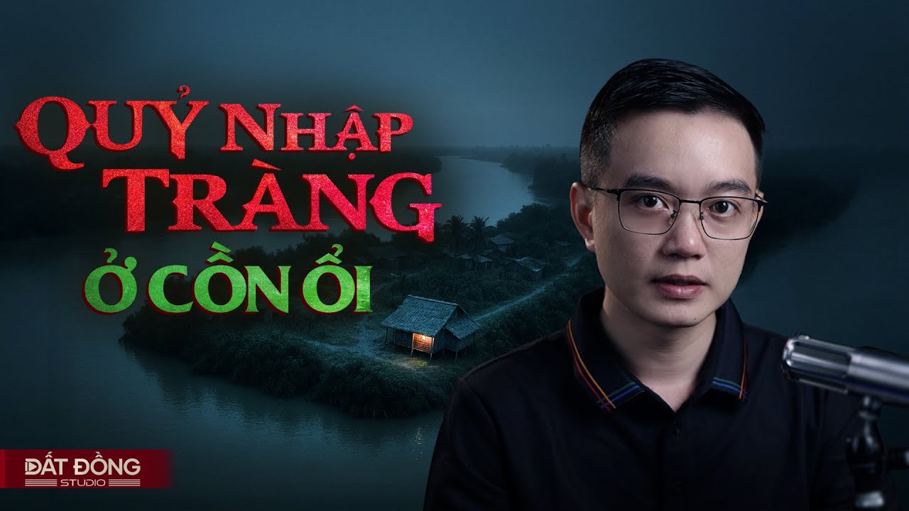 QUỶ NHẬP TRÀNG Ở CỒN ỔI - Truyện ma miền Tây Nguyễn Huy kể