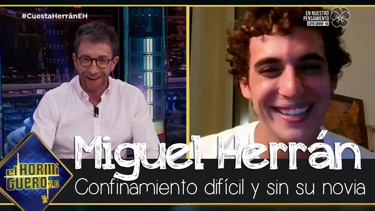 Miguel Herr&aacute;n, m&aacute;s de dos meses sin su novia y una convivencia dif&iacute;cil con un amigo - El Hormiguero
