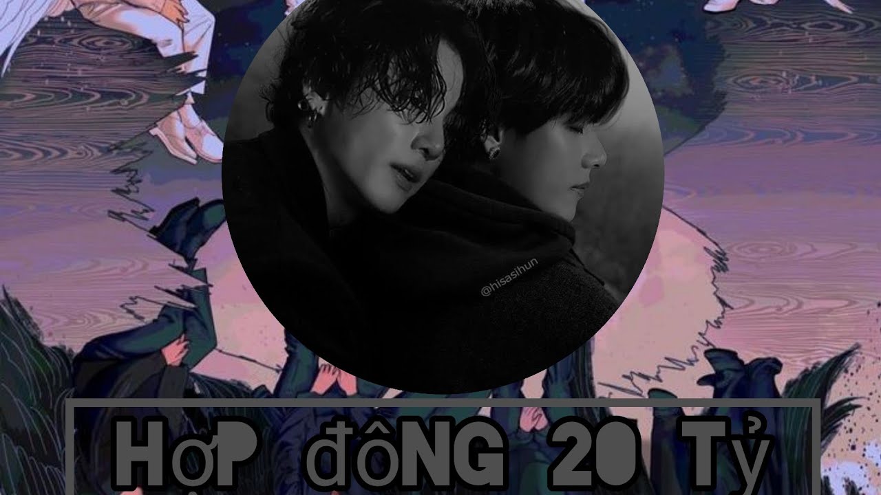 [ONESHORT - VKOOK] HỢP ĐỒNG 20 TỶ.