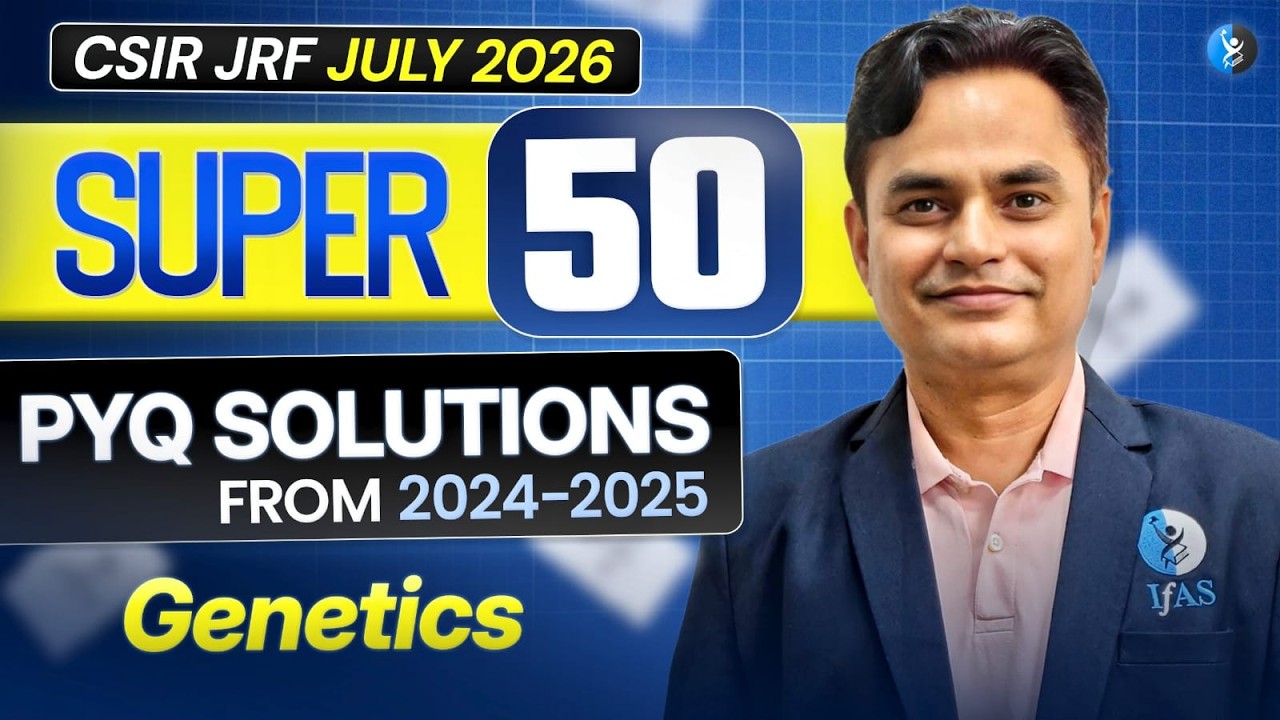 Genetics Unit 8 | PYQ Solutions From 2024-2025 | CSIR JRF JULY 2026 | L-06 | IFAS
