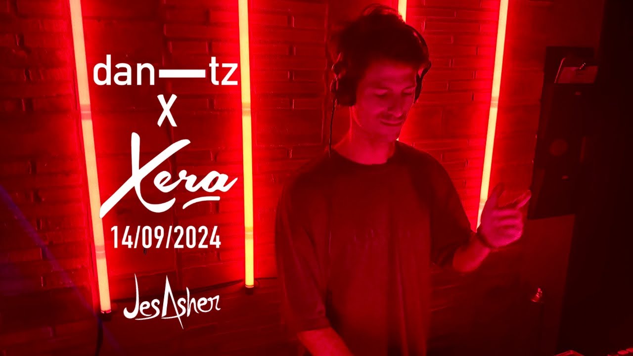 Dantz x Xera  14/09/2024 | Jes Asher | Melodic techno, progressive & indie dance