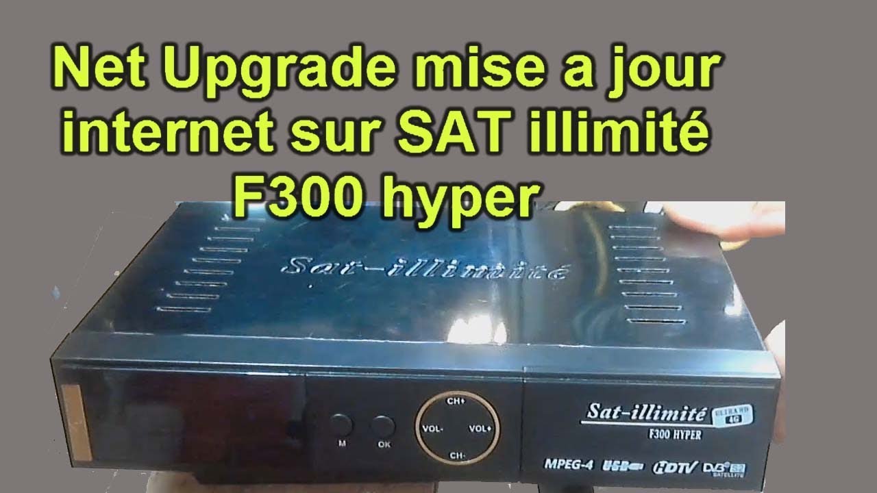 Net Upgrade mise a jour internet sur SAT  illimité F300 hyper