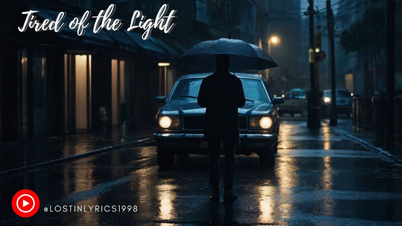 Tired of the Light - By Lost in Lyrics