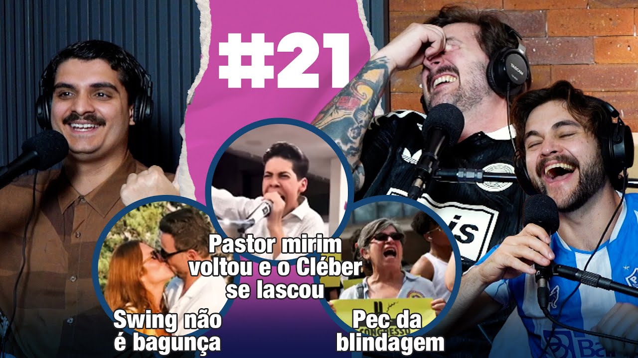 #021 Nomes esquisitos, Swing não é bagunça, Pastor mirim voltou e o Cléber se lascou e mais
