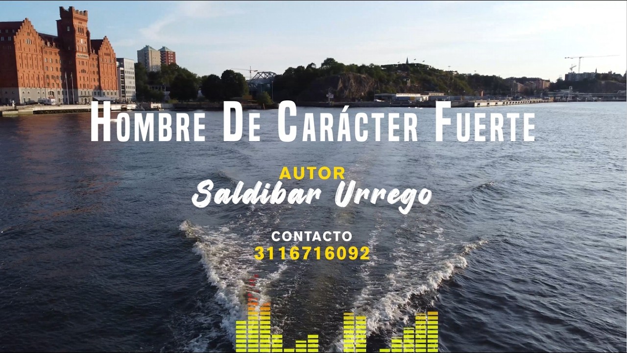 Hombre De Car&aacute;cter Fuerte - Saldibar Urrego (Video Lyric)