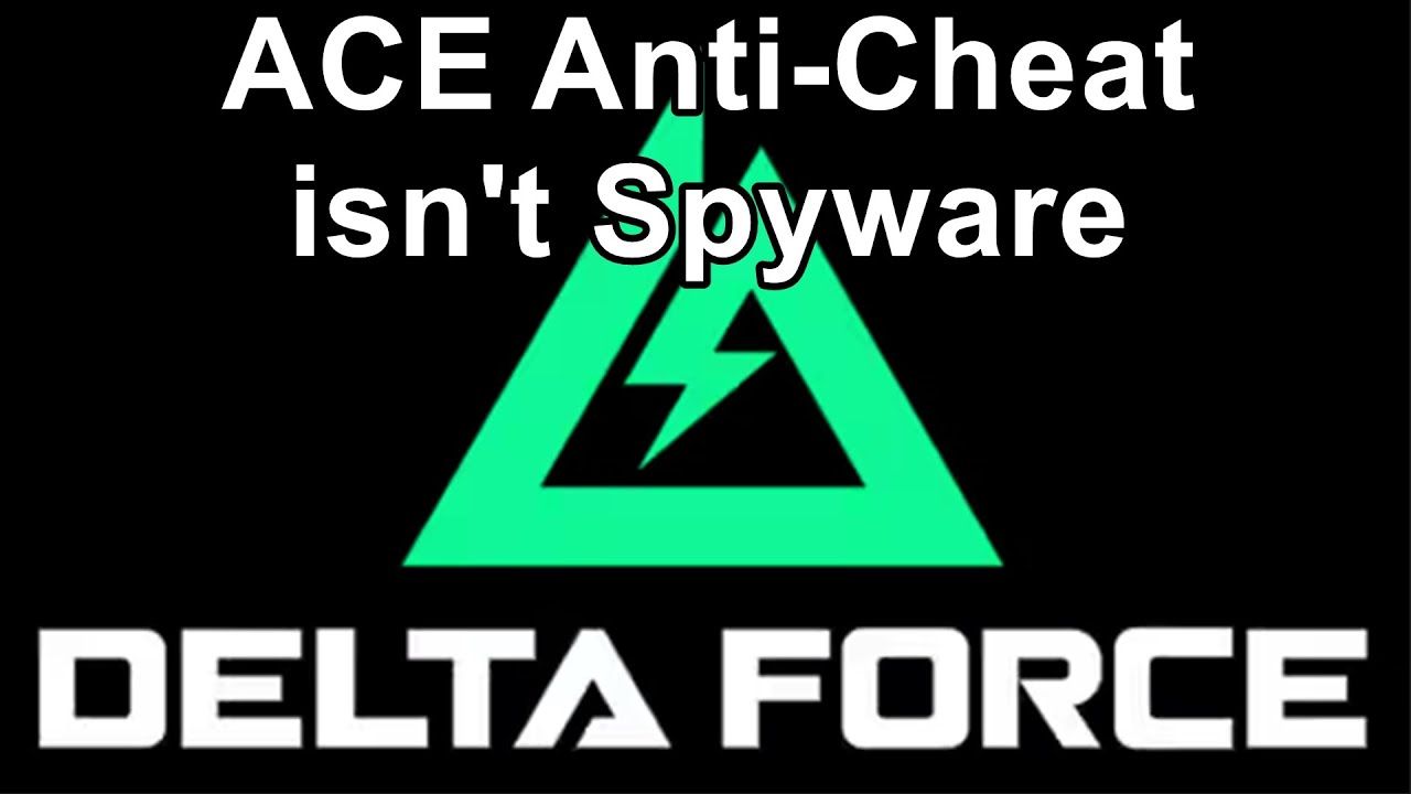 Delta Force Uses ACE and People Cannot Understand Anti Cheats
