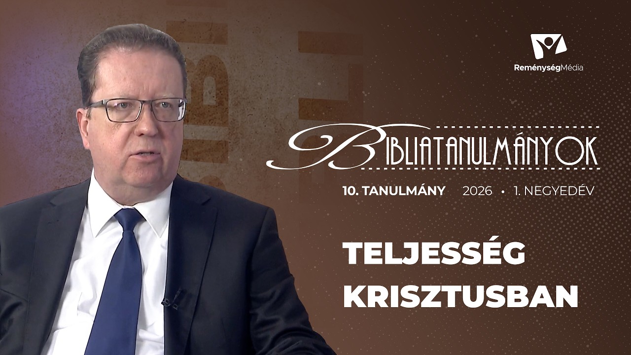 10. Tanulmány: Teljesség Krisztusban - 2026. 1. negyedév