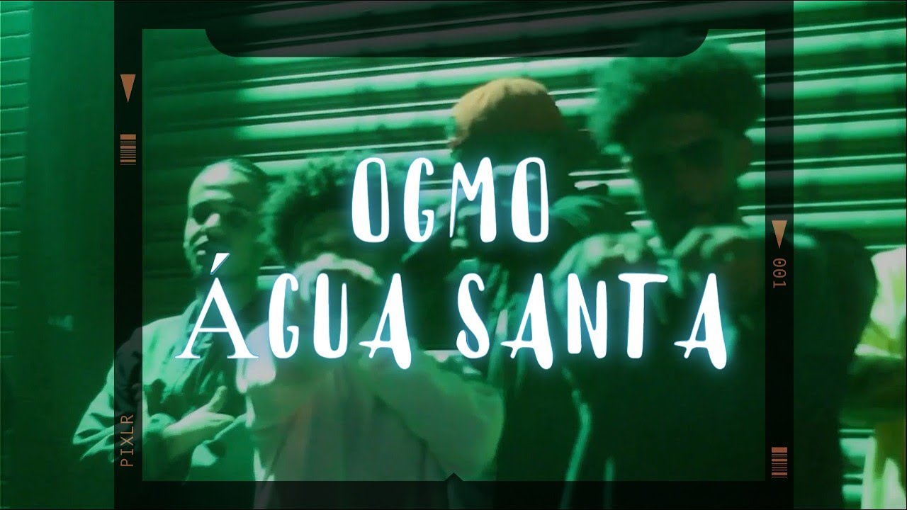 OGMO - &Aacute;GUA SANTA Official V&iacute;deo)