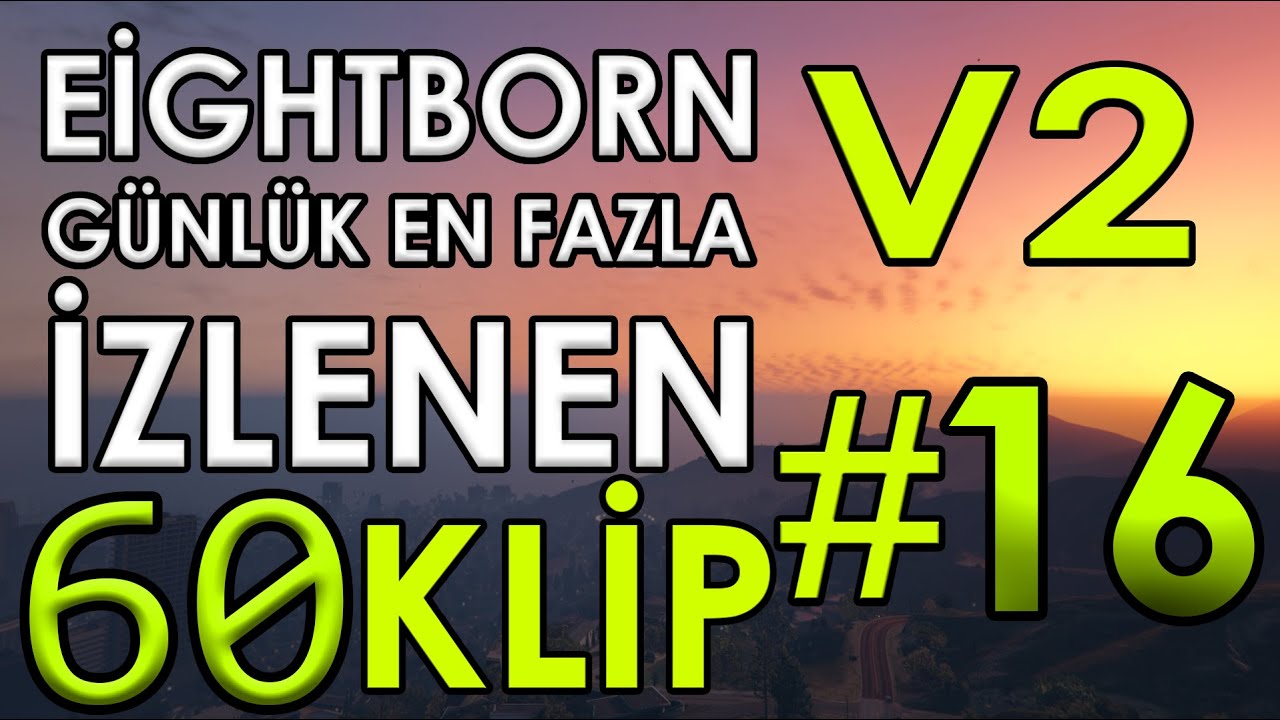EİGHTBORN V2 Günlük En Fazla İzlenen 60 KLİP 2.Sezon #16 | EİGHTBORN KOMİK ANLAR