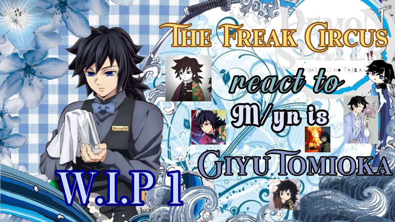 🎪The Freak Circus react to M/yn is Giyu Tomioka🎪|🇪🇸Español|🇺🇸Inglés|Wip 1|