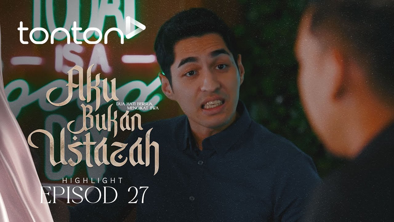 [HIGHLIGHT] Aku Bukan Ustazah (2024) | Episod 27 - Cakap Lah Dekat Dia Kau Perlukan Dia! | Tonton